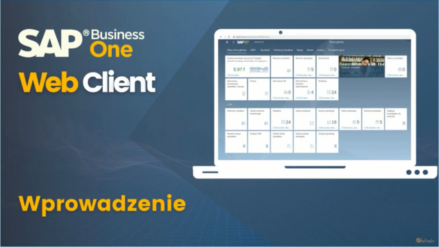 Web Client SAP Business One – łatwość i wygoda pracy w personalizowanym środowisku użytkownika